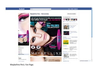 Maybelline	
  Perú.	
  Fan	
  Page.	
  
 