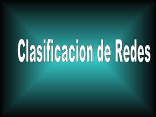 Clasificacion de Redes 