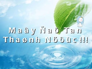 Maây Ñaõ Tan Thaønh Nöôùc!!! 