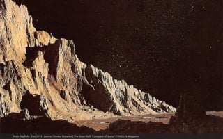 Matt Mayfield . Dec 2013 . source: Chesley Bonestell, The Great Wall. “Conquest of Space” (1949) Life Magazine

 