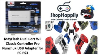 MayFlash Dual Port Wii
Classic Controller Pro
Nunchuk USB Adapter for
PC PS3
 