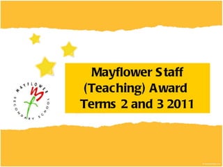 Mayflower Staff (Teaching) Award  Terms 2 and 3 2011 