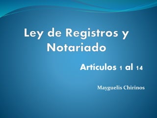 Artículos 1 al 14
Mayguelis Chirinos
 
