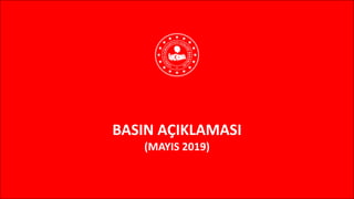 BASIN	AÇIKLAMASI
(MAYIS	2019)
 