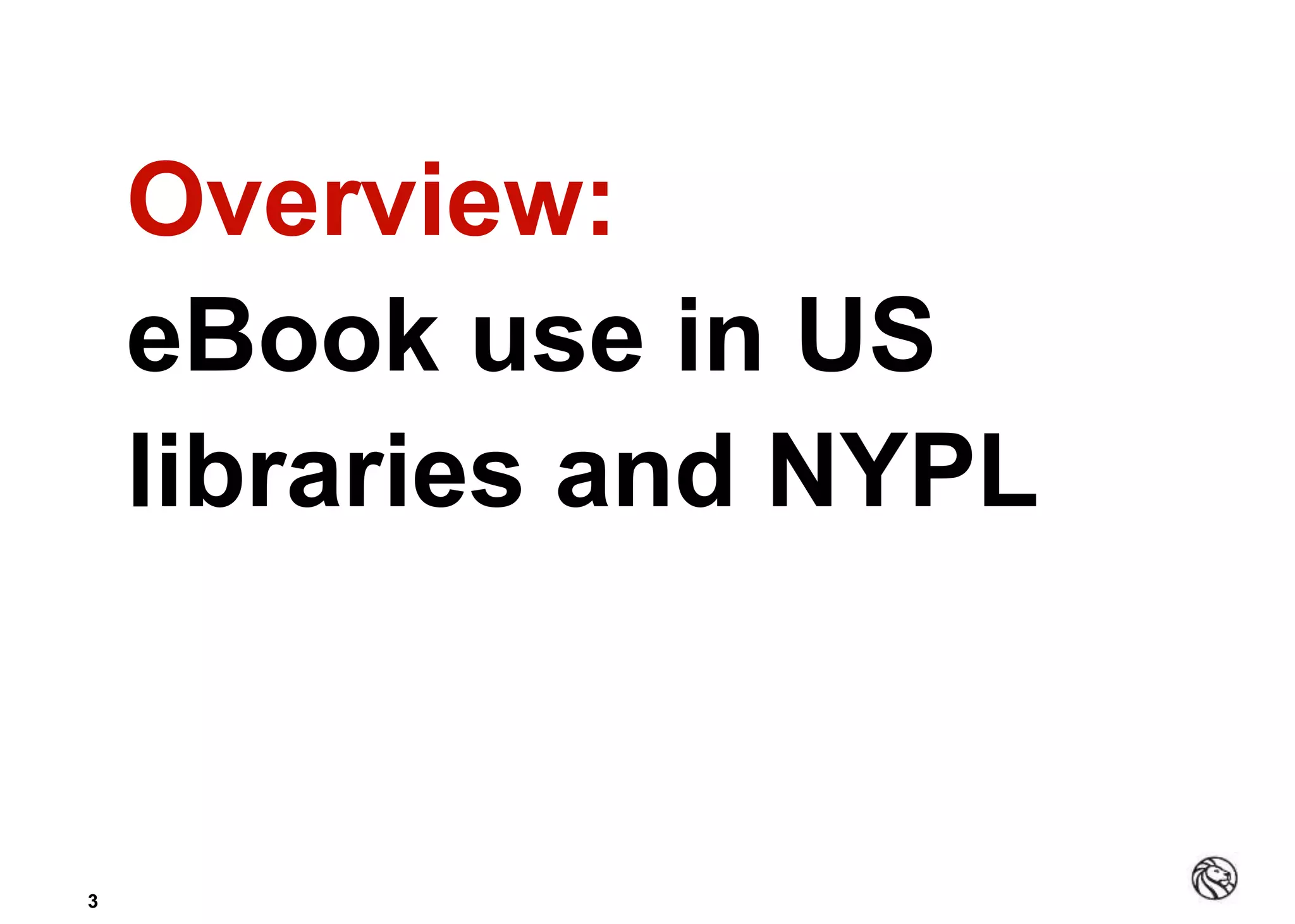 33
Overview:
eBook use in US
libraries and NYPL
 