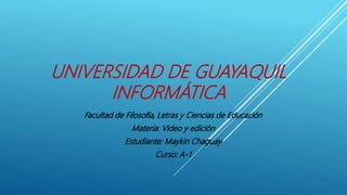 UNIVERSIDAD DE GUAYAQUIL
INFORMÁTICA
 