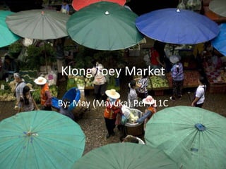 Klong Toey Market
By: May (Mayuka) Pei Y11C

 