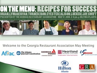 Welcome to the Georgia Restaurant Association May Meeting 