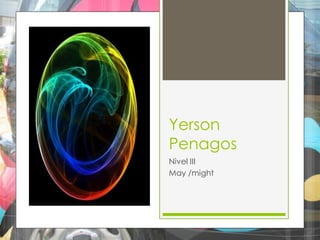 Yerson Penagos  Nivel III May /might 