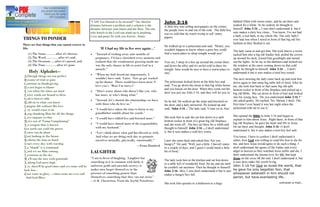 "I AM Too blessed to be stressed!" The shortest         John 3:16                          -
                                                                                                                                                                   bathtub filled with warm water, and he sat there and
                                                    distance between a problem and a solution is the        A little boy was selling newspapers on the corner,     soaked for a while. As he soaked, he thought to
                                                    distance between your knees and the floor. The one      the people were in and out of the cold. The little boy himself: John 3:16 ... I sure don't understand it, but it
                                                    who kneels to the Lord can stand up to anything.        was so cold that he wasn't trying to sell many         sure makes a dirty boy clean... You know, I've not had
                                                    Love and peace be with you forever, Amen.                                                                      a bath, a real bath, in my whole life. The only bath I
THINGS TO PONDER                                                                                            papers.
                                                                                                                                                                   ever had was when I stood in front of that big old fire
There are four things that you cannot recover in                                                                                                                   hydrant as they flushed it out.
                                                                                                            He walked up to a policeman and said, 'Mister, you
life:                                                       If I had my life to live over again             wouldn't happen to know where a poor boy could         The lady came in and got him. She took him to a room,
   (1) The Stone............after it's thrown,      ·    Instead of wishing away nine months of             find a warm place to sleep tonight would you?          tucked him into a big old feather bed, pulled the covers
   (2) The Word...............after it's said,          pregnancy, I d have cherished every moment and                                                                up around his neck, kissed him goodnight and turned
   (3) The Occasion......after it's missed, and         realized that the wonderment growing inside me      You see, I sleep in a box up around the corner there      out the lights. As he lay in the darkness and looked out
   (4) The Time..............after it's gone.           was the only chance in life to assist God in a      and down the alley and it's awful cold in there for       the window at the snow coming down on that cold
                                                        miracle.                                            tonight. Sure would be nice to have a warm place to       night, he thought to himself: John 3:16 .....I don't
    Holy Alphabet--                                                                                         stay.'                                                    understand it but it sure makes a tired boy rested.
                                                    ·    When my kids kissed me impetuously, I
A lthough things are not perfect
                                                        wouldn t have said, Later. Now go get washed                                                               The next morning the lady came back up and took him
B ecause of trial or pain
                                                        up for dinner. There would have been more I         The policeman looked down at the little boy and        down again to that same big table full of food. After he
C ontinue in thanksgiving
                                                        love you s. More I m sorry;s                        said, 'You go down the street to that big white house  ate, she took him back to that same big old split
D o not begin to blame
                                                                                                            and you knock on the door. When they come out the      bottom rocker in front of the fireplace and picked up a
E ven when the times are hard                       ·    Don t worry about who doesn t like you, who        door you just say John 3:16, and they will let you in.'
F ierce winds are bound to blow                         has more, or who s doing what.                                                                             big old Bible. She sat down in front of him and looked
G od is forever able                                                                                                                                               into his young face.. 'Do you understand John 3:16 ? '
                                                    ·    Instead, let s cherish the relationships we have   So he did. He walked up the steps and knocked on       she asked gently. He replied, 'No, Ma'am, I don't. The
H old on to what you know                               with those who do love us.                          the door, and a lady answered. He looked up and        first time I ever heard it was last night when the
I magine life without His love
J oy would cease to be                              ·    I would have taken the time to listen to my        said, 'John 3:16 ..' The lady said, 'Come on in, Son.' policeman told me to use it,'
K eep thanking Him for all the things                   grandfather ramble about his youth.
                                                                                                                                                                      She opened the Bible to John 3:16 and began to
L ove imparts to thee                               ·    I would have talked less and listened more.        She took him in and she sat him down in a split
                                                                                                                                                                      explain to him about Jesus . Right there, in front of that
M ove out of "Camp Complaining"                                                                             bottom rocker in front of a great big old fireplace,
N o weapon that is known                            ·    I would have shared more of the responsibility     and she went off.. The boy sat there for a while and      big old fireplace, he gave his heart and life to Jesus..
                                                        with my husband.                                    thought to himself: John 3:16 ....I don't understand      He sat there and thought: John 3:16 --I don't
O n earth can yield the power
                                                                                                                                                                      understand it, but it sure makes a lost boy feel safe.
P raise can do alone                                ·    Let s think about what god has blessed us with.    it, but it sure makes a cold boy warm.
Q uit looking at the future                             And what we are doing each day to promote                                                                    You know, I have to confess I don't understand it
R edeem the time at hand                                ourselves mentally, physically, emotionally.        Later she came back and asked him 'Are you               either, how God was willing to send His Son to die for
S tart every day with worship                                                                               hungry? ' He said, 'Well, just a little. I haven't eaten me, and how Jesus would agree to do such a thing. I
                                                                                          Erma Bombeck
T o "thank" is a command                                                                                    in a couple of days, and I guess I could stand a little don't understand the agony of the Father and every
U ntil we see Him coming                            LAUGHTER                                                bit of food,'                                            angel in heaven as they watched Jesus suffer and die. I
V ictorious in the sky                                                                                                                                               don't understand the intense love for ME that kept
W e'll run the race with gratitude                   I am in favor of laughing. Laughter has                                                                         Jesus on the cross till the end. I don't understand it, but
                                                                                                            The lady took him in the kitchen and sat him down
X alting God most high                              something in it in common with faith; it                                                                         it sure does make life worth living
                                                                                                            to a table full of wonderful food. He ate and ate until
                                                                                                            he couldn't eat anymore. Then he thought to himself: John 3:16 For God so loved the world, that
Y es, there'll be good times and yes some will be   unfreezes pride and unwinds secrecy; it
                                                                                                            John 3:16...Boy, I sure don't understand it but it sure he gave his only begotten Son, that
bad, but...                                         makes men forget themselves in the
Z ion waits in glory....where none are ever sad!    presence of something greater than                      makes a hungry boy full.                                 whosoever believeth in him should not
 And God Bless                                      themselves; something that they can not resist.                                                                  perish, but have everlasting life..
                                                      G.K. Chesterton, From the Joyful Noiseletter
                                                                                                            She took him upstairs to a bathroom to a huge                                                   unknown e-mail..
 