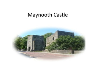 Maynooth Castle
 