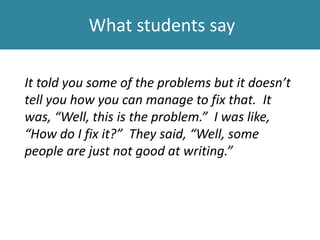 A quick case study
I’m baffled.
Students love my
feedback but
they are a voice
in the
wilderness…
 
