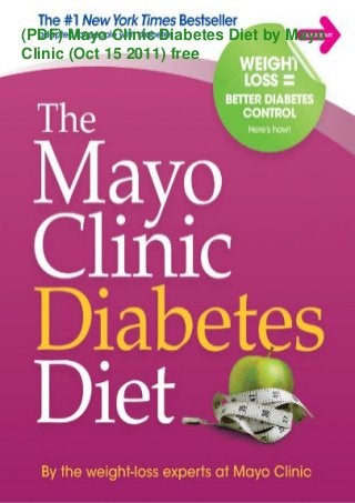 (PDF) Mayo Clinic Diabetes Diet by Mayo
Clinic (Oct 15 2011) free
 