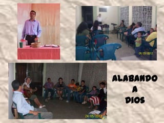 Alabando
    a
  Dios
 