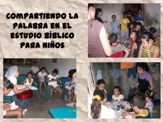 Compartiendo la
  palabra en el
 estudio Bíblico
   para niños
 