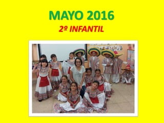 MAYO 2016
2º INFANTIL
 