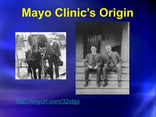 Mayo Clinic’s Origin http://tinyurl.com/32xbjx 