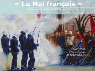 « Le Mai français »
Les événements du mai 1968 en France
29/05/2008
Présentation
de Sebastian Olényi
 