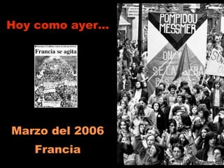 Hoy como ayer… Marzo del 2006 Francia 
