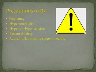  Pregnancy
 Hypersensitivity
 Hyper or Hypo- tension
 Patient Anxiety
 Acute/ Inflammatory stage of healing
 