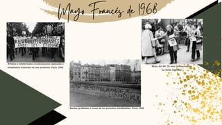 Mayo Francés de 1968
Bardas grafitadas a causa de las protestas estudiantiles, París, 1968.
Artistas e intelectuales revolucionarios apoyando a
estudiantes franceses en sus protestas, París, 1968. Mayo del 68: Un mes revolucionario
"La lucha continúa"
 