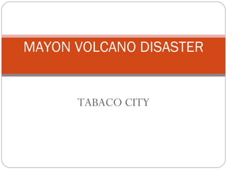 TABACO CITY MAYON VOLCANO DISASTER 