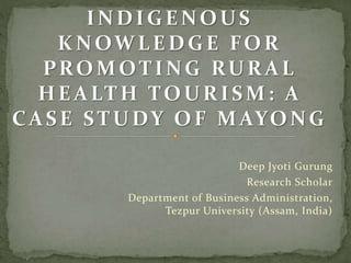 Deep Jyoti Gurung
Research Scholar
Department of Business Administration,
Tezpur University (Assam, India)
 
