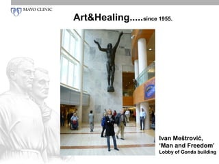 Art&Healing.....since 1955.




                       Ivan Meštrović,
                       ‘Man and Freedom’
                       Lobby of Gonda building
 