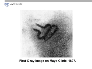 First X-ray image on Mayo Clinic, 1897.
 