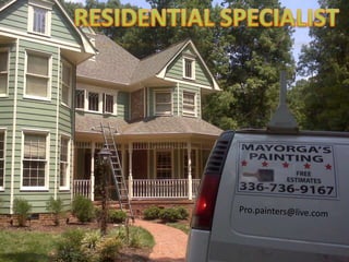 RESIDENTIAL SPECIALIST Pro.painters@live.com 
