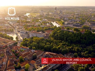 VILNIUS MAYOR AND COUNCIL
REPORT
 