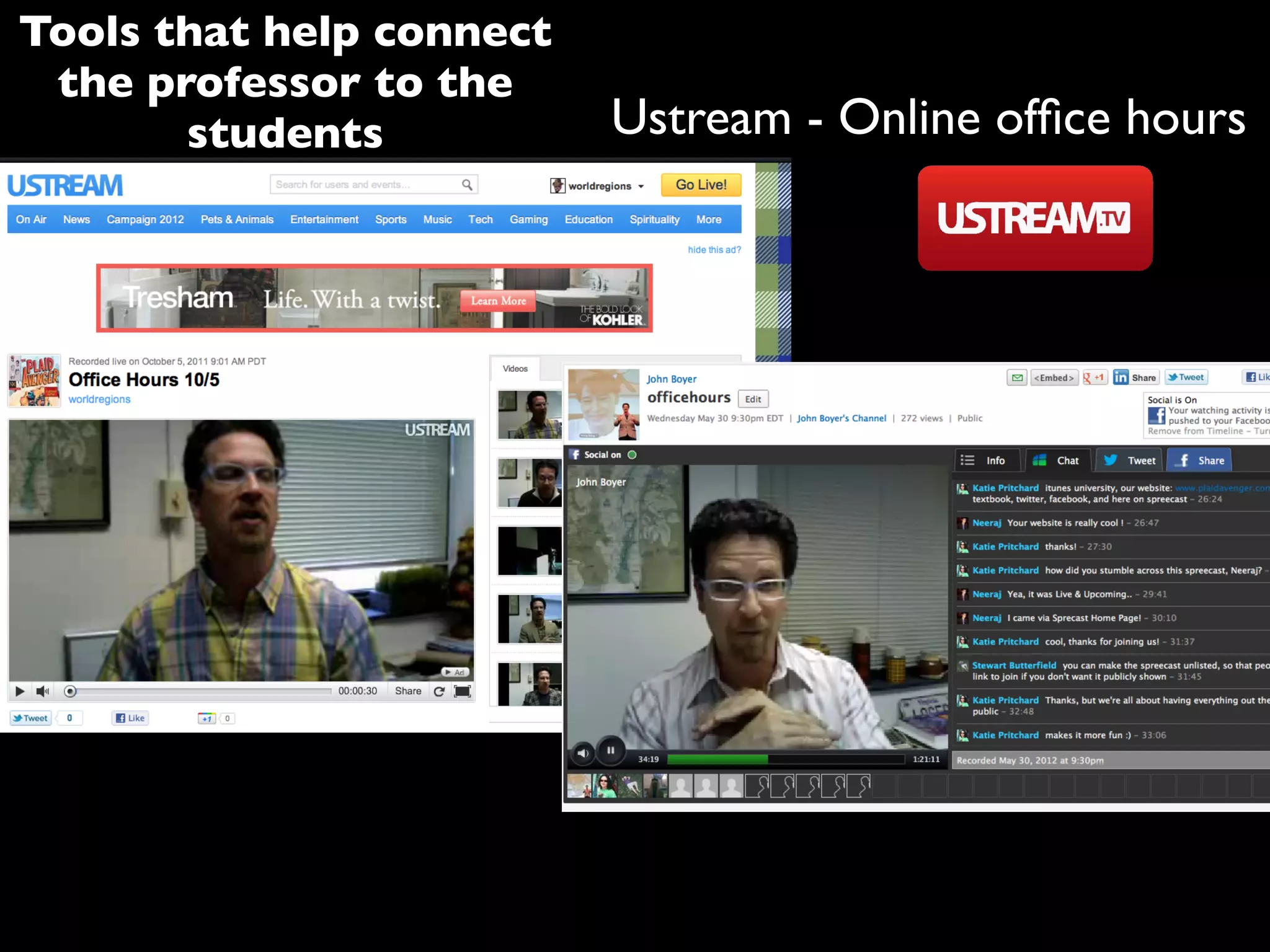Tools that help connect
the professor to the
students Ustream - Online ofﬁce hours
 