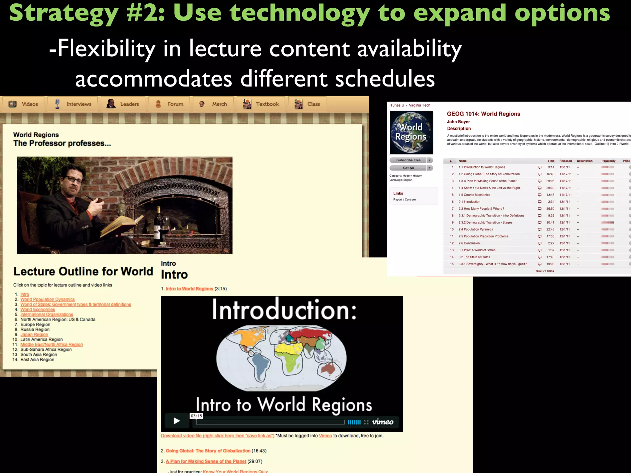 -Flexibility in lecture content availability
accommodates different schedules
Strategy #2: Use technology to expand options
 