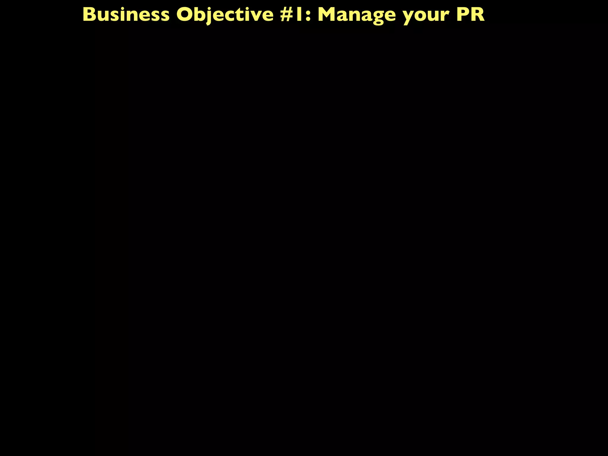 Business Objective #1: Manage your PR
 