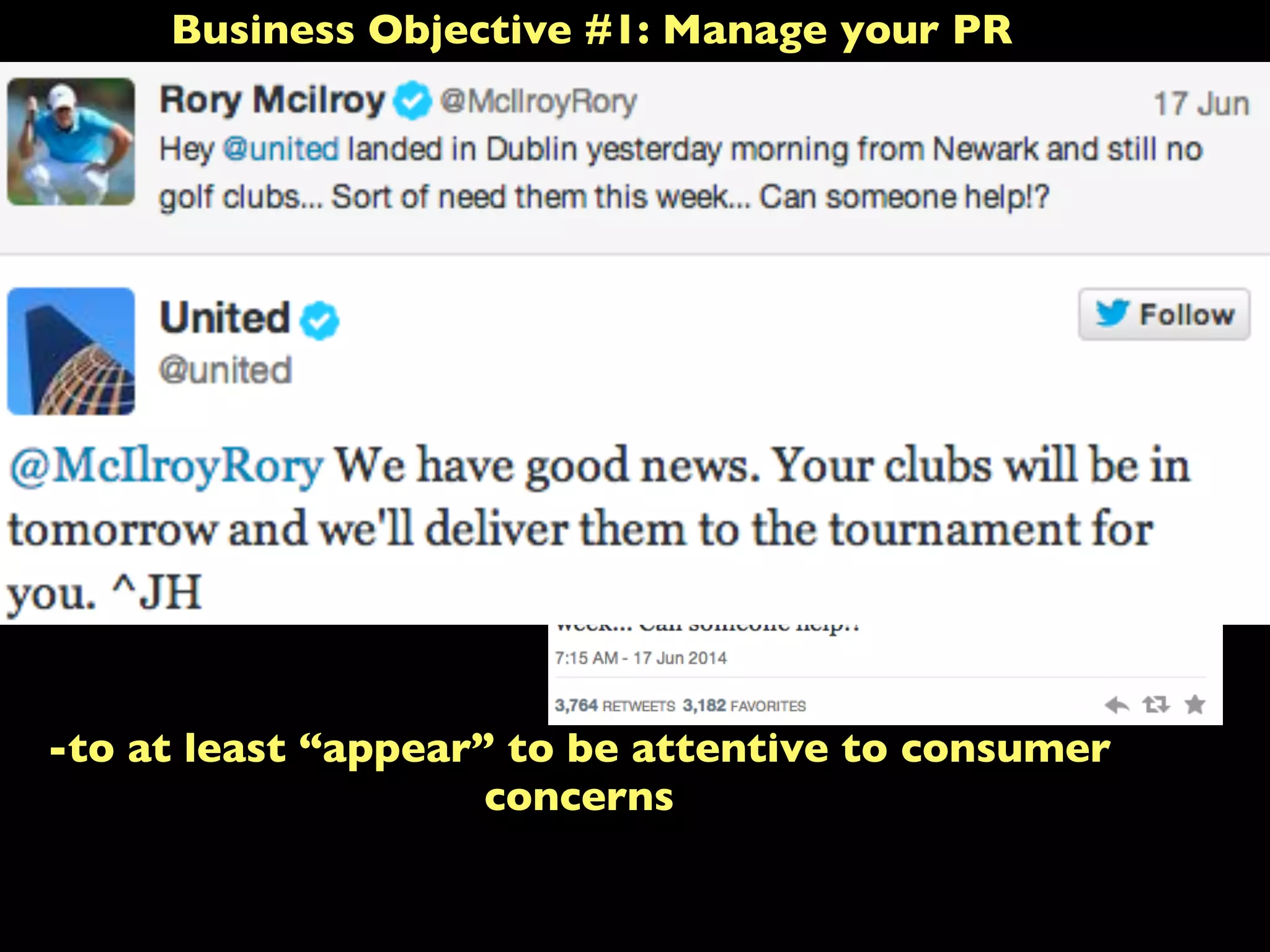 Business Objective #1: Manage your PR
-to at least “appear” to be attentive to consumer
concerns
 
