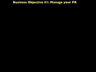 Business Objective #1: Manage your PR
 