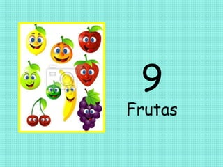 9
Frutas