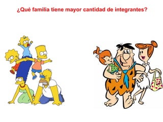 ¿Qué familia tiene mayor cantidad de integrantes?
 