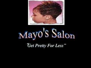 Mayo's Salon “Get Pretty For Less” 