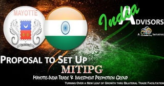 MAYOTTE-INDIA TRADE & INVESTMENT PROMOTION GROUP
 