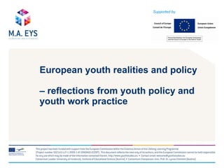 European youth realities and policy  – reflections from youth policy and youth work practice Supported by 