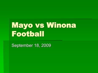 Mayo vs Winona
Football
September 18, 2009
 