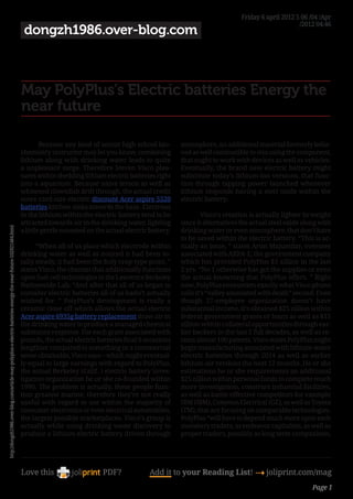 Friday 6 april 2012 5 06 /04 /Apr
                                                                                                                                                                                                                        /2012 04:46
                                                                                                                   dongzh1986.over-blog.com



                                                                                                                  May PolyPlus’s Electric batteries Energy the
                                                                                                                  near future

                                                                                                                            Because any kind of senior high school bio-     atmosphere, an additional material formerly belie-
                                                                                                                  chemistry instructor may let you know, combining          ved as well combustible to mix using the component,
                                                                                                                  lithium along with drinking water leads to quite          that ought to work with devices as well as vehicles.
                                                                                                                  a unpleasant surge. Therefore Steven Visco plea-          Eventually, the brand new electric battery might
                                                                                                                  sures within shedding lithium electric batteries right    substitute today’s lithium-ion versions, that func-
                                                                                                                  into a aquarium. Because naive lemon as well as           tion through tapping power launched whenever
                                                                                                                  whitened clownfish drift through, the actual credit       lithium responds having a steel oxide within the
                                                                                                                  score card-size electric discount Acer aspire 5520        electric battery.
                                                                                                                  batteries kitchen sinks towards the base. Electrons
                                                                                                                  in the lithium within the electric battery tend to be                  Visco’s creation is actually lighter in weight
                                                                                                                  attracted towards air in the drinking water, lighting     since it alternatives the actual steel oxide along with
http://dongzh1986.over-blog.com/article-may-polyplus-s-electric-batteries-energy-the-near-future-102921484.html




                                                                                                                  a little gentle mounted on the actual electric battery.   drinking water or even atmosphere, that don’t have
                                                                                                                                                                            to be saved within the electric battery. “This is ac-
                                                                                                                            “When all of us place which electrode within    tually an issue, ” states Arun Majumdar, overseer
                                                                                                                  drinking water as well as noticed it had been to-         associated with ARPA-E, the government company
                                                                                                                  tally steady, it had been the holy crap-type point, ”     which has provided PolyPlus $5 zillion in the last
                                                                                                                  states Visco, the chemist that additionally functions     2 yrs. “No 1 otherwise has got the supplies or even
                                                                                                                  upon fuel-cell technologies in the Lawrence Berkeley      the actual knowning that PolyPlus offers. ” Right
                                                                                                                  Nationwide Lab. “And after that all of us began to        now, PolyPlus encounters exactly what Visco phone
                                                                                                                  consider electric batteries all of us hadn’t actually     calls it’s “valley associated with death” second. Even
                                                                                                                  wished for. ” PolyPlus’s development is really a          though 27-employee organization doesn’t have
                                                                                                                  ceramic close off which allows the actual electric        substantial income, it’s obtained $25 zillion within
                                                                                                                  Acer aspire 6935g battery replacement draw air in         federal government grants or loans as well as $15
                                                                                                                  the drinking water to produce a managed chemical          zillion within collateral opportunities through ear-
                                                                                                                  substance response. For each gram associated with         lier backers in the last 2 full decades, as well as re-
                                                                                                                  pounds, the actual electric batteries final 6 occasions   tains almost 100 patents. Visco states PolyPlus might
                                                                                                                  lengthier compared to something in a commercial           begin manufacturing associated with lithium-water
                                                                                                                  sense obtainable, Visco says—which might eventual-        electric batteries through 2014 as well as earlier
                                                                                                                  ly equal to large earnings with regard to PolyPlus,       lithium-air versions the next 12 months. He or she
                                                                                                                  the actual Berkeley (Calif. ) electric battery inves-     estimations he or she requirements an additional
                                                                                                                  tigation organization he or she co-founded within         $25 zillion within personal funds to complete much
                                                                                                                  1990. The problem is actually, these people func-         more investigation, construct industrial facilities,
                                                                                                                  tion greatest marine, therefore they’re not really        as well as battle effective competitors for example
                                                                                                                  useful with regard to use within the majority of          IBM (IBM), Common Electrical (GE), as well as Toyota
                                                                                                                  consumer electronics or even electrical automobiles,      (TM), that are focusing on comparable technologies.
                                                                                                                  the largest possible marketplaces. Visco’s group is       PolyPlus “will have to depend much more upon each
                                                                                                                  actually while using drinking water discovery to          monetary traders, as endeavor capitalists, as well as
                                                                                                                  produce a lithium electric battery driven through         proper traders, possibly as long term companions,




                                                                                                                  Love this                     PDF?             Add it to your Reading List! 4 joliprint.com/mag
                                                                                                                                                                                                                               Page 1
 