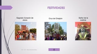 FESTIVIDADES
UCV - CIS - Vilela Carhuatocto Mayra
Sagrado Corazón de
Jesús
Cruz de Chalpón Señor de la
Justicia
 
