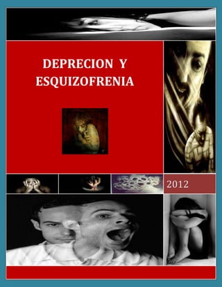 DEPRECION Y
ESQUIZOFRENIA




                2012




                  Página 1
 
