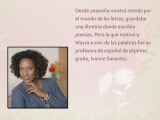 Desde pequeña mostró interés por
                                      el mundo de las letras, guardaba
                  ...