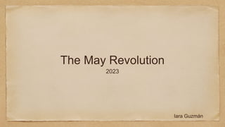 The May Revolution
2023
Iara Guzmán
 