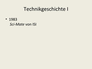 Technikgeschichte I
• 1983
  Sci-Mate von ISI
 