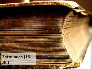 Zettelbuch (16.
Jh.)
 