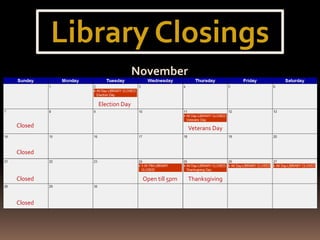 Library Closings
Closed
Closed
Closed
Closed
November
Election Day
Veterans Day
ThanksgivingOpen till 5pm
 